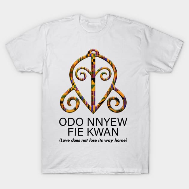 Odo Nnyew Fie Kwan (Love does not lose its way home) T-Shirt by ArtisticFloetry